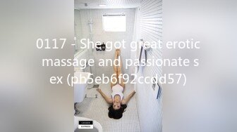 0117 - She got great erotic massage and passionate sex (ph5eb6f92ccdd57)