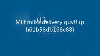 Milf milks delivery guy!! (ph61b58db168e88)